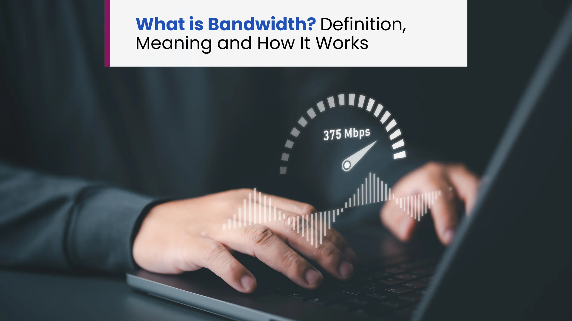 What is Bandwidth? Definition, Meaning and How It Works