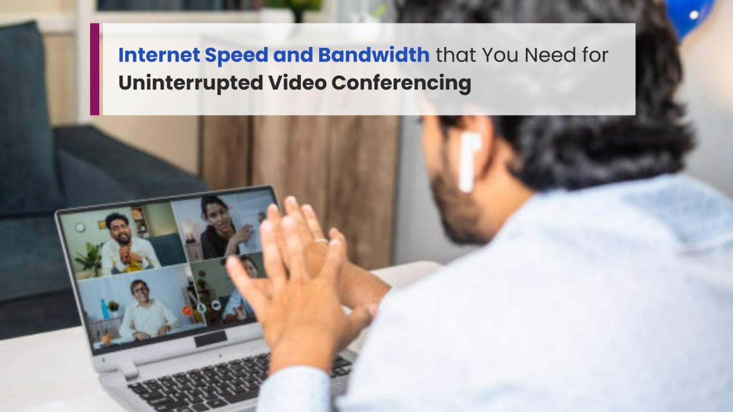 Internet Speed and Bandwidth that You Need for Uninterrupted Video Conferencing - Carnival Internet